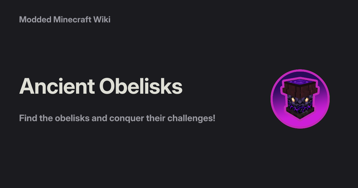 Ancient Obelisks - Modded Minecraft Wiki